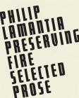 Preserving Fire: Selected Prose By Philip Lamantia, Garrett Caples (Editor) Cover Image