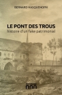 Le pont des Trous, histoire d'un fake patrimonial Cover Image