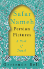 Safar Nameh - Persian Pictures - A Book Of Travel By Gertrude Bell Cover Image