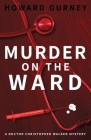 Murder on the Ward: Dr Christopher Walker Medical Murder Mystery Book 1 By Howard Gurney Cover Image