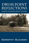 Drum Point Reflections: Where the River Meets the Bay By Dorothy Gleason Cover Image