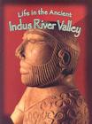 Life in the Ancient Indus River Valley (Peoples of the Ancient World) By Hazel Richardson Cover Image