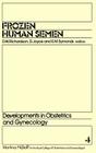 Frozen Human Semen (Developments in Obstetrics and Gynecology #4) By D. W. Richardson (Editor), D. Joyce (Editor), E. M. Symonds (Editor) Cover Image