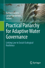 Practical Panarchy for Adaptive Water Governance: Linking Law to Social-Ecological Resilience By Barbara Cosens (Editor), Lance Gunderson (Editor) Cover Image