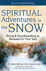 Spiritual Adventures in the Snow: Skiing & Snowboarding as Renewal for Your Soul (Art of Spiritual Living) Cover Image