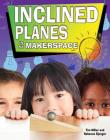 Inclined Planes in My Makerspace (Simple Machines in My Makerspace) By Tim Miller Cover Image