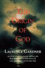 The Origin of God By Laurence Gardner Cover Image