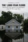 1,000-Year Flood: Destruction, Loss, Rescue, and Redemption Along the Mississippi River Cover Image
