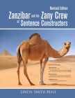 Zanzibar and his Zany Crew of Sentence Constructors By Linda Smith Masi Cover Image