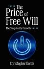 The Price of Free Will: The Singularity Cometh By Christopher Dorda Cover Image