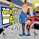 My Weekend with Papi By Tony B. Plata, Treal Toonz (Illustrator) Cover Image