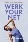 Werk Your Net: Bridging the Gap in Our Networks By Yasna Vismale Cover Image