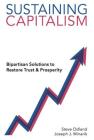 Sustaining Capitalism: Bipartisan Solutions to Restore Trust & Prosperity Cover Image