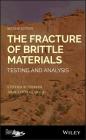 The Fracture of Brittle Materials: Testing and Analysis Cover Image