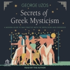 Secrets of Greek Mysticism: A Modern Guide to Daily Practice with the Greek Gods and Goddesses Cover Image