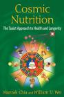 Cosmic Nutrition: The Taoist Approach to Health and Longevity By Mantak Chia, William U. Wei Cover Image