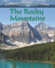 The Rocky Mountains By Molly Aloian Cover Image
