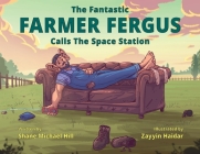 The Fantastic Farmer Fergus: Calls The Space Station Cover Image