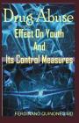 Drug Abuse Effect on Youth and It Control Measures: The Ultimate Cure Guide for How to Overcome Drug Addiction By Ferdinand Quinones M. D. Cover Image