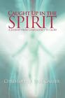 Caught Up in the Spirit By Christopher Paul Carter Cover Image