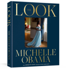 The Look By Michelle Obama, Meredith Koop (With), Farah Jasmine Griffin (Foreword by) Cover Image
