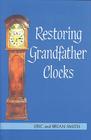 Restoring Grandfather Clocks By Eric Smith, Brian Smith Cover Image