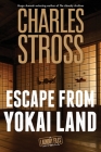 Escape from Yokai Land: A Laundry Files Novella By Charles Stross Cover Image