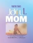 You're That: JOYFUL MOM: Rediscover Your Inner Joy and Confidence on the Journey of Motherhood. Cover Image