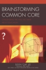 Brainstorming Common Core: Challenging the Way We Think about Education By Eldon Cap Lee Cover Image