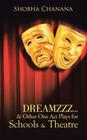 Dreamzzz...& Other One Act Plays for Schools & Theatre By Shobha Chanana Cover Image