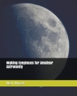 Making Eyepieces for Amateur Astronomy By Neil M. Wyatt Cover Image