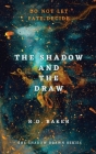 The Shadow and The Draw By Rd Baker Cover Image