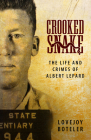Crooked Snake: The Life and Crimes of Albert Lepard By Lovejoy Boteler Cover Image