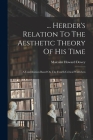 ... Herder's Relation To The Aesthetic Theory Of His Time: A Contribution Based On The Fourth Critical Wäldchen By Malcolm Howard Dewey Cover Image