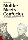 Moltke Meets Confucius: The Possibility of Mission Command in China By Dominik Thoma Cover Image
