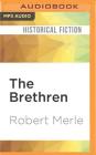 The Brethren (Fortunes of France #1) By Robert Merle, Andrew Wincott (Read by) Cover Image