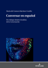 Conversar en español: Un enfoque desde el Análisis de la Conversación By María del Carmen Martínez Carrillo Cover Image