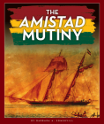 The Amistad Mutiny By Barbara A. Somervill Cover Image