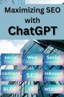 Maximizing SEO With Chatgpt: How to Generate Optimized Content for Higher Search Engine Rankings Cover Image