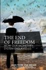 The End of Freedom: How Our Monetary System Enslaves Us Cover Image