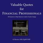 Valuable Quotes for Financial Professionals: 200 Quotes to Help Business Leaders Tackle Change By Aj Sharma Cover Image
