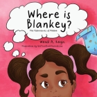 Where is Blankey? (The Adventures of Phibbie #1) By Wendi A. Reign Cover Image