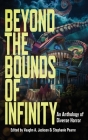 Beyond the Bounds of Infinity By Vaughn A. Jackson (Editor), Stephanie Pearre (Editor), S. a. Cosby Cover Image
