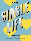 Pocket Single Life Wisdom: A Celebration of the Self-Partnered By Hardie Grant Cover Image