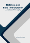 Natalism and Bible Interpretation: American Philosophy By Kathleen McDowell (Editor) Cover Image
