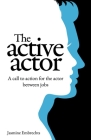 The Active Actor: A call to action for the actor between jobs By Jasmine Embrechts Cover Image
