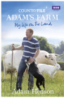 Countryfile: Adam's Farm: My Life on the Land By Adam Henson Cover Image