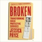 Broken: Transforming Child Protective Services--Notes of a Former Caseworker Cover Image