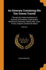 An Itinerary Containing His Ten Yeeres Travell: Through the Twelve Dominions of Germany, Bohmerland, Sweitzerland, Netherland, Denmarke, Poland, Italy Cover Image