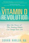 The Vitamin D Revolution: How the Power of This Amazing Vitamin Can Change Your Life By Soram Khalsa Cover Image
